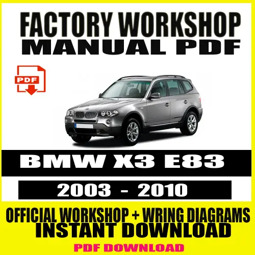 BMW X3 E83 Workshop Manual 2003-2010 PDF with wiring diagrams and repair instructions