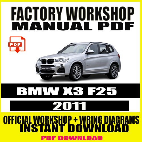 2011 BMW X3 F25 Workshop Manual with Wiring Diagrams and Repair Instructions