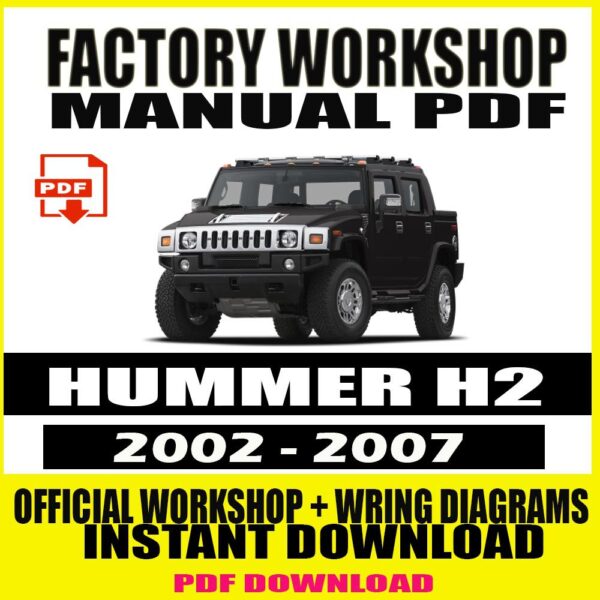 HUMMER H2 2002-2007 Service Repair Manual - Comprehensive guide for maintenance and repairs. Download now for expert insights