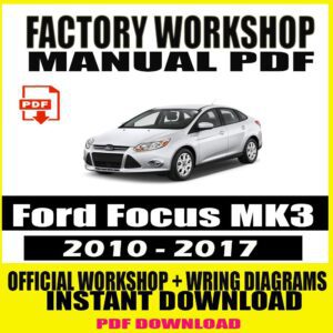 Ford Focus MK3 2010-2017 Factory Service Workshop Manuals