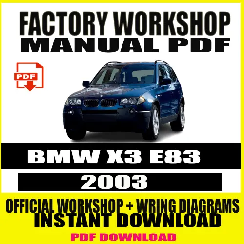 2003 BMW X3 E83 Workshop Manual – Official Repair and Service Guide