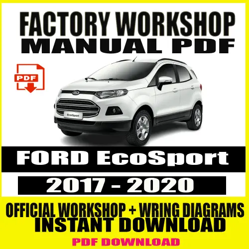 Ford EcoSport Workshop Manual 2017-2020 - Comprehensive repair and maintenance guide in PDF format with wiring diagrams and step-by-step instructions.