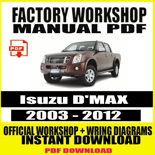 Isuzu D'MAX Workshop Manual (2003-2012) with detailed repair instructions, wiring diagrams, and manufacturer specifications for petrol and diesel models.