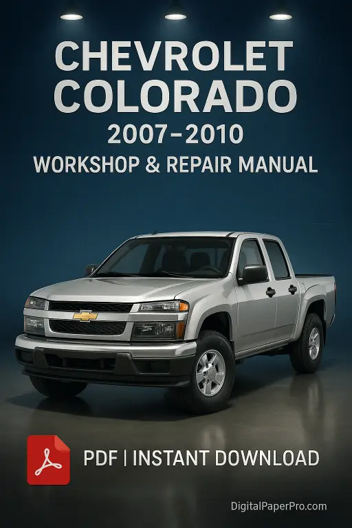 Chevrolet Colorado Workshop Manual (2007-2010) with Wiring Diagrams - Professional Repair Guide