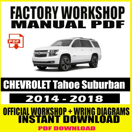 Workshop Manual Chevrolet Tahoe Suburban (2014–2018) with Wiring Diagrams