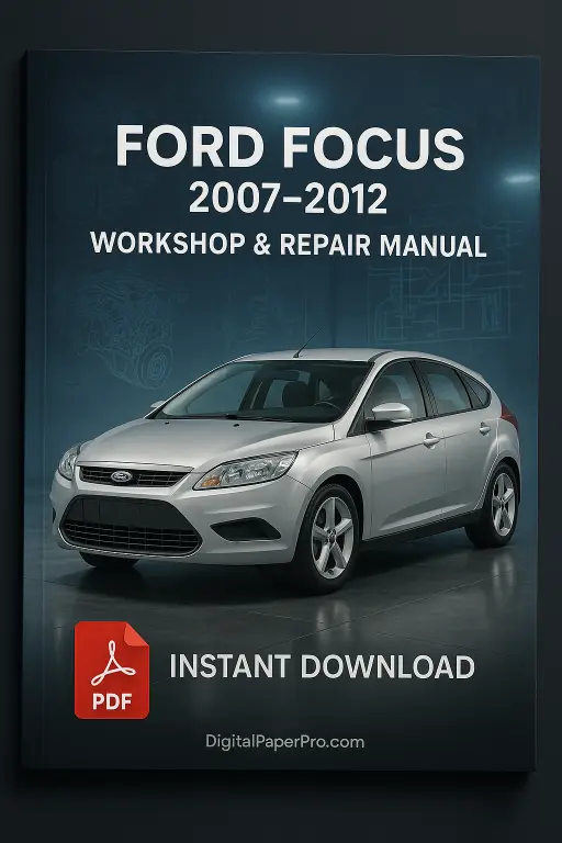 2007–2012 Ford Focus Workshop Manual | Official Repair Guide PDF