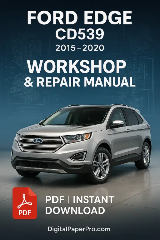 FORD Edge CD539 Workshop Manual (2015–2020) | OEM Service & Repair Guide