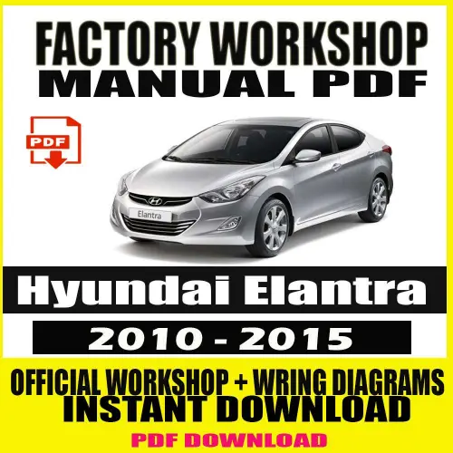 Hyundai Elantra Workshop Manual (2010-2015) – Official Factory Guide