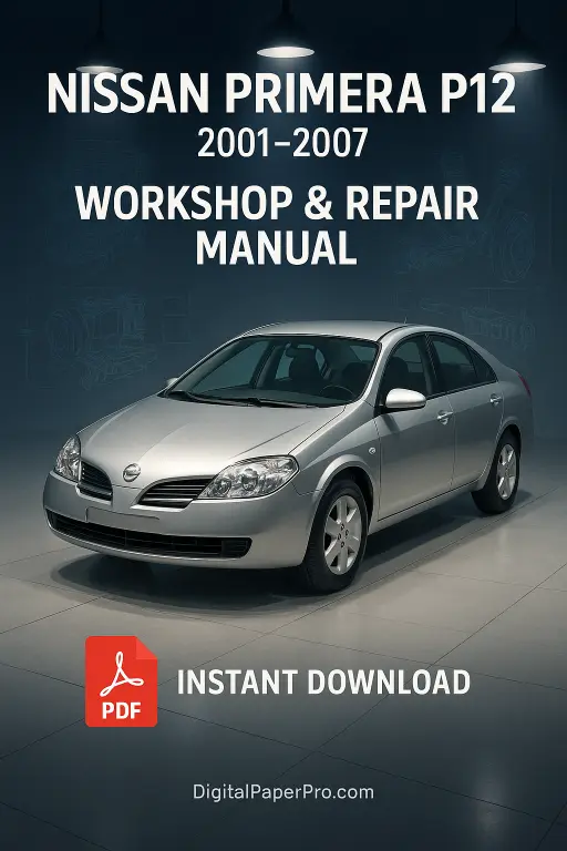 Nissan Primera P12 Workshop Manual 2001–2007 | Official Service & Repair PDF