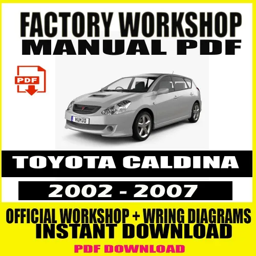 oyota Caldina Workshop Manual 2002-2007 with wiring diagrams and factory repair guidance.